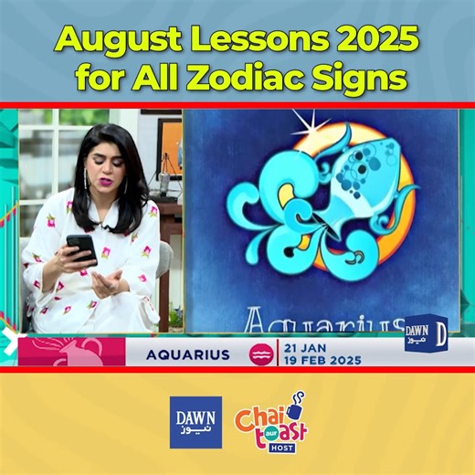 August Lessons 2025 for All Zodiac Signs #ChaiToastAurHost #DawnNews #9AM #RijahSohail #MorningShow #RefreshYourMornings #BreakfastShow #MustWatch #Unfiltered #MorningShowMagic #FunGames #ExclusiveContent #ExclusiveInterview #SecretsUncovered | Chai, Toast aur Host | Facebook