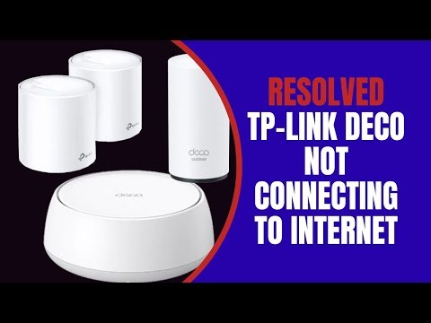 TP-Link deco not connecting to internet - Resolved
