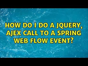 How do I do a JQuery, Ajex call to a Spring Web Flow Event?