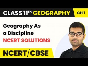 Geography As a Discipline - NCERT Solutions | Class 11 Geography Chapter 1