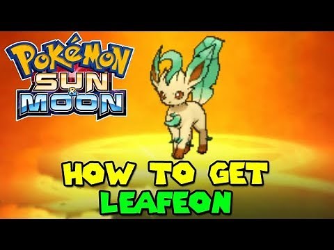 How to get LEAFEON - Pokemon Sun and Moon