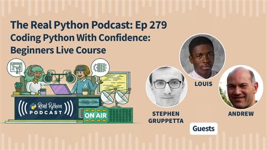 RealPython PodCast EP 279 - Coding Python With Confidence: Beginners Live Course