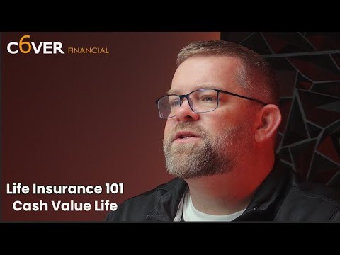 Life Insurance 101 | Cash Value Life Insurance Explained | Cover6 Financial