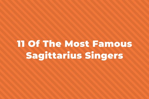 11 Of The Greatest And Most Famous Sagittarius Singers