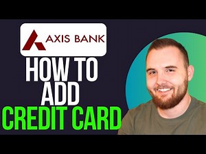 How to Add Credit Card to Axis Bank App (Step By Step)