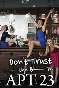 Don't Trust the B---- in Apartment 23 | Rotten Tomatoes