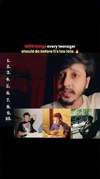 10/10 things every teenager should do before it’s too late. 🔥