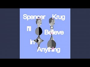 I'll Believe in Anything