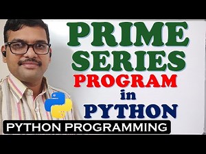 PRIME SERIES PROGRAM IN PYTHON PROGRAMMING || PRIME NUMBERS IN GIVEN RANGE || PYTHON PROGRAMMING