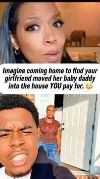 Imagine coming home to find your girlfriend moved her baby daddy into the house YOU pay for. 😳