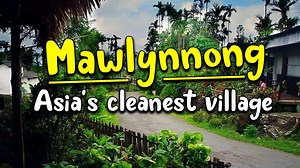 Mawlynnong: Exploring The Hidden Gem Of Meghalaya And Asia's Cleanest Village 'Mawlynnong' - Watch Video
