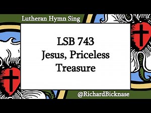 Score Video: LSB 743 Jesus, Priceless Treasure | Lutheran Hymn Sing
