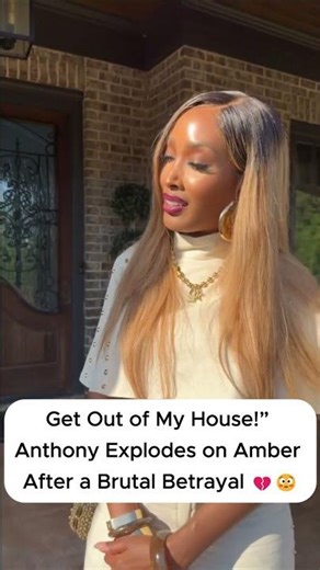 Get Out of My House!” Anthony Explodes on Amber After a Brutal Betrayal 💔😳 #kountrywayne #love