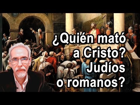 ¿Quien mató a Cristo? quién lo crucificó? judíos o gentiles?