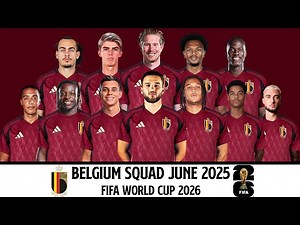 BELGIUM Official Squad June 2025 | Belgium Squad June 2025 | FIFA World Cup 2026 Qualifiers