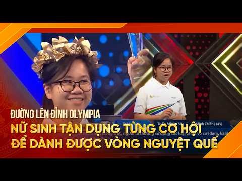 Nữ sinh xuất sắc tận dụng từng cơ hội để giành vòng nguyệt quế | Xem lại Đường Lên Đỉnh Olympia