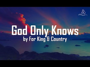 God Only Knows - For King & Country - With Lyrics