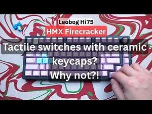 Tactile switches with ceramic keycaps | HMX Firecracker | Leobog Hi75 | sound test