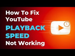 How To Fix YouTube Playback Speed Not Working