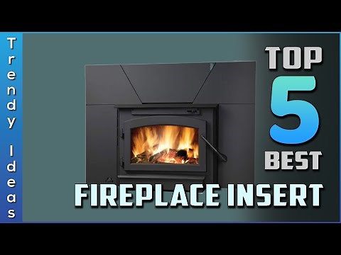 Top 5 Best Fireplace Inserts Reviews in 2022