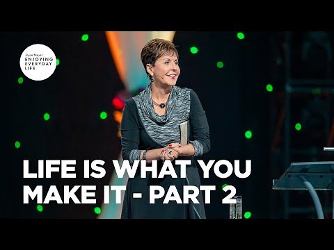 Life Is What You Make It - Pt 2 | Enjoying Everyday Life | Joyce Meyer