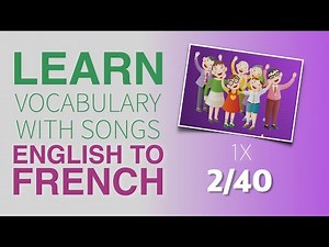 Learn French vocabulary with songs (2/40), apprendre le vocabulaire anglais avec des chansons