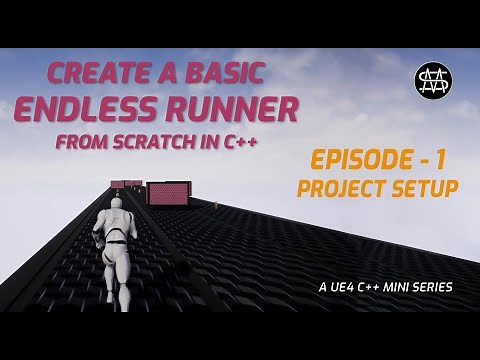 UE4 C++ - Endless Runner from scratch - Episode 1 - Setup