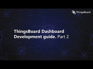 ThingsBoard Dashboard development guide. Part 2