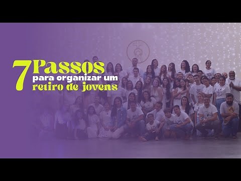 7 passos para organizar um retiro de jovens