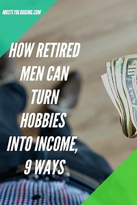 Hobbies for Retired Men: (9 Fun Retirement Jobs That Pay a Small Fortune in 2025)