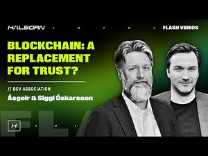 Ásgeir & Siggi Óskarsson talk BSV Blockchain & Solving the Trust Problem | Halborn Flash Videos