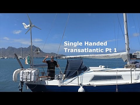 Single Handed Sailing Transatlantic Part 1