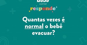 BEBÊ RESPONDE: Quantas vezes por dia é normal o bebê evacuar?