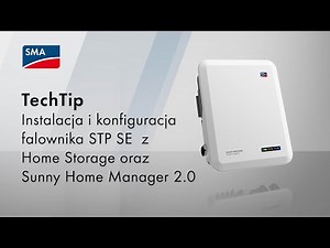 TechTip: Instalacja i konfiguracja falownika STP SE z Home Storage oraz Sunny Home Manager 2.0