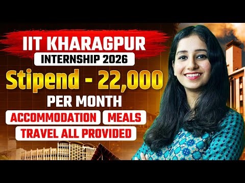 IIT KHARAGPUR Internship 2026 | Stipend - 22,000 per month | Internship for undergraduates