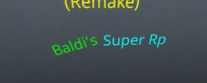 Baldi's Super RP (Remake)