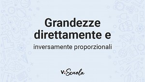Proporzionalità diretta e inversa: i rapporti tra grandezze