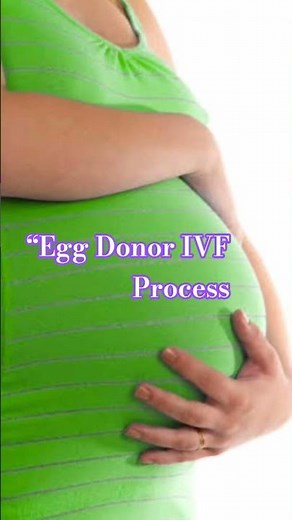 “Egg Donor IVF Procedure Explained | Step by Step Guide to IVF with Donor Eggs” #ivf #donoreggivf
