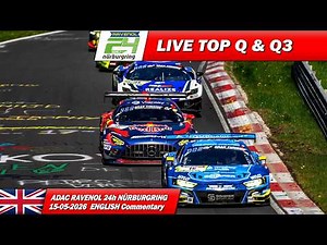 🔴 LIVE: Nürburgring 24h TOP Qualifying & Q3 | 🇬🇧 | ADAC RAVENOL 24H NÜRBURGRING 2026