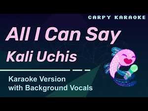Kali Uchis - All I Can Say (Karaoke)
