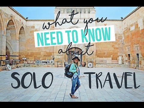 what you NEED TO KNOW about SOLO TRAVEL