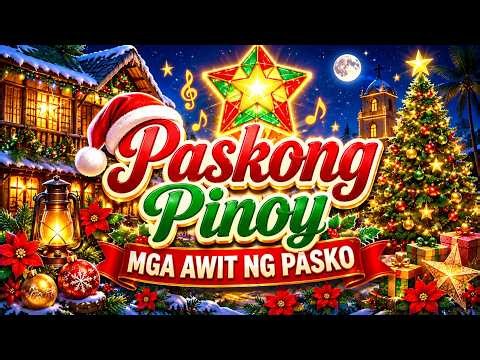 MGA AWIT NG PASKO 🎄 Paskong Pinoy ❤️ Best Filipino Christmas Songs | Tagalog OPM Christmas Hits