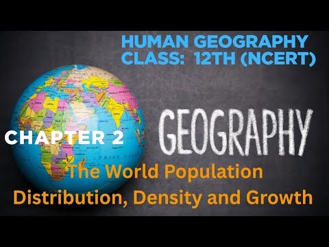 The World Population : Distribution, Density and Growth | Chapter -2 | NCERT Class 12th | Geography