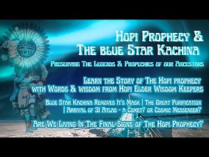 Hopi Prophecy & The Blue Star Kachina: Preserving The Legends & Prophecies of Our Ancestors