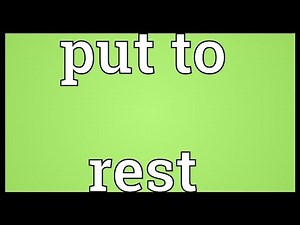 Put to rest Meaning