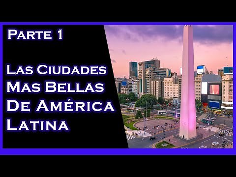 LAS CIUDADES MÁS BELLAS DE LATINOAMÉRICA [ Parte 1 de 2 ]