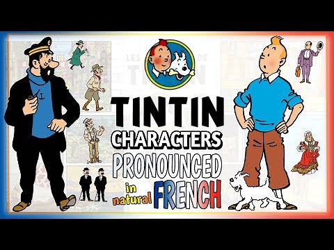 "The Adventures of Tintin" 9 character names in FRENCH (Natural Pronunciation)