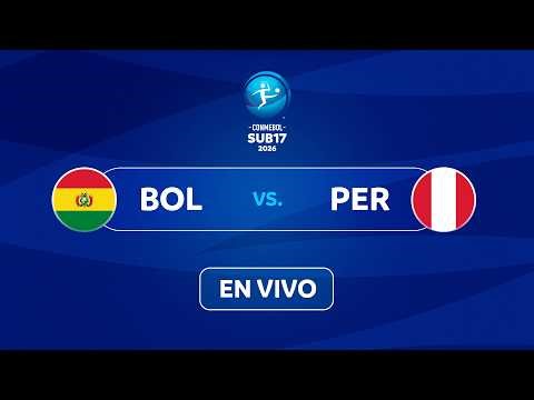 EN VIVO | BOLIVIA vs. PERÚ | CONMEBOL SUB17 2026