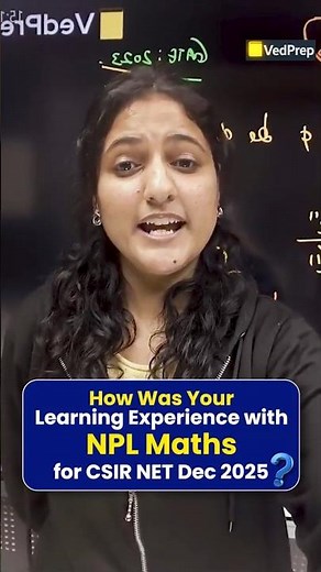 How Was Your NPL Session? | CSIR NET Dec 2025 Mathematical Sciences | Student Feedback | Vedprep