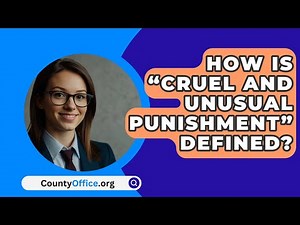 How Is “Cruel And Unusual Punishment” Defined? | CountyOffice News